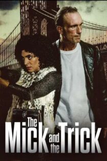 دانلود فیلم The Mick and the Trick 2024